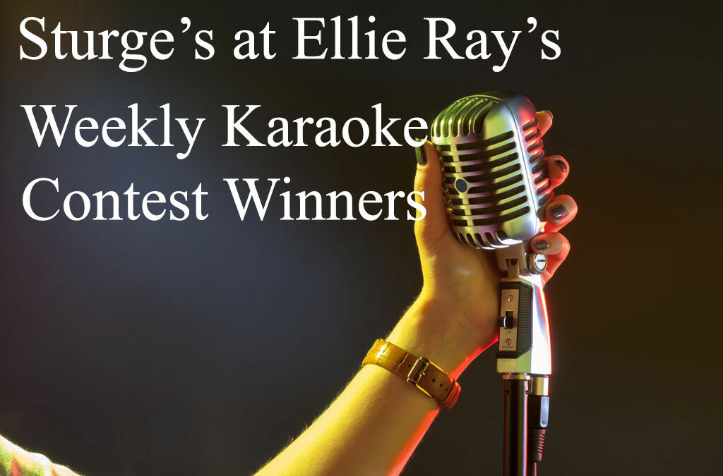 Sturge’s at Ellie Ray’s Karaoke Contest Winners – $800 Prize Winner Takes All