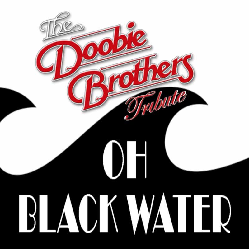 Oh' Black Water tribute band to The Doobie Brothers - Ellie Rays RV Resort and Campground